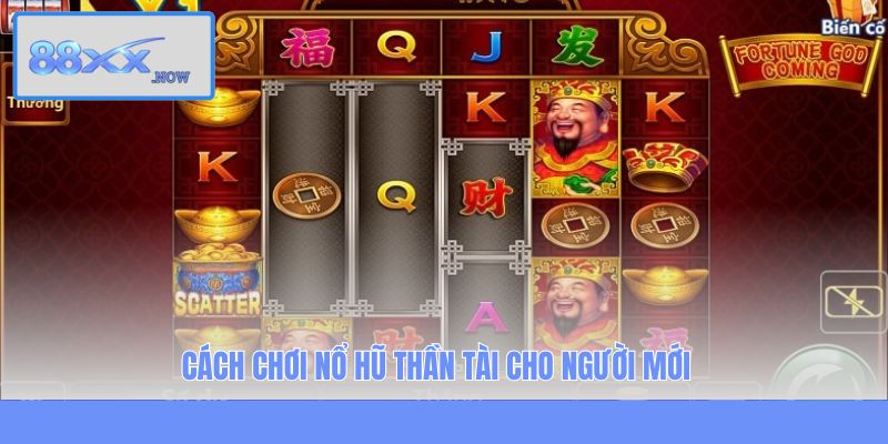 Cách chơi nổ hũ Thần Tài cho người mới 