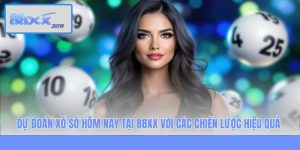 Dự Đoán Xổ Số Hôm Nay Tại 88XX Với Các Chiến Lược Hiệu Quả