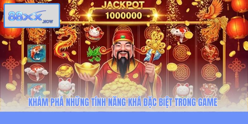Khám phá những tính năng khá đặc biệt trong game
